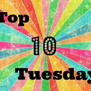 Top 10 Tuesday!