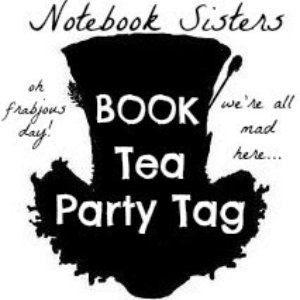 Tea Party Tag with The Notebook Sisters!!