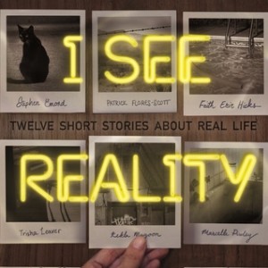 Review- I See Reality: Twelve Short Stories About Real Life