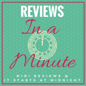 Reviews in a Minute: A Mostly Good Mix