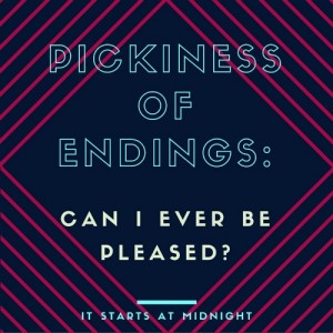 The Pickiness of Endings