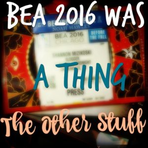 BEA 2016 Was a Thing: The Other Stuff (+Giveaway!)