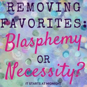 Removing Favorites: Blasphemy or Necessity?