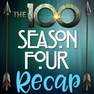 The 100 Season 4 Wrap Up