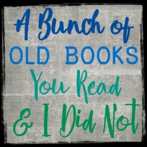 A Bunch of Old Books You Read and I Did Not