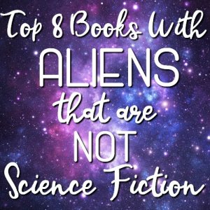 Top 8 Books With Aliens that are NOT Science Fiction: Guest Post by Cat Jordan
