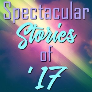 Spectacular Stories of ’17
