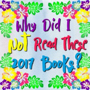 Why Did I Not Read These 2017 Books?