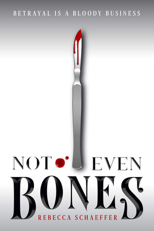 Not Even Bones by Rebecca Schaeffer: Delightfully Disturbing