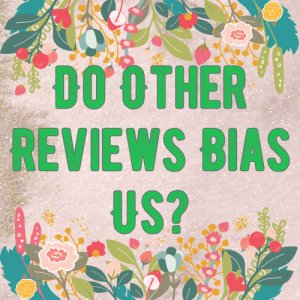 Do Other Reviews Bias Us?