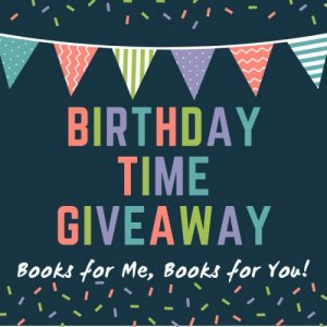 Birthday Time Giveaway: Books for Me, Books for You!