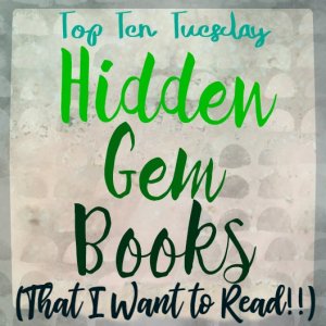 Hidden Gem Books I Want to Read