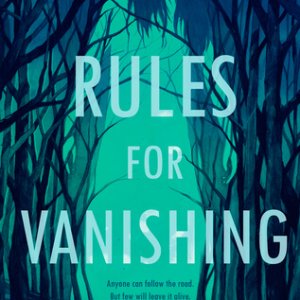 Rules for Vanishing by Kate Alice Marshall: Things You Should be Afraid Of & Giveaway!