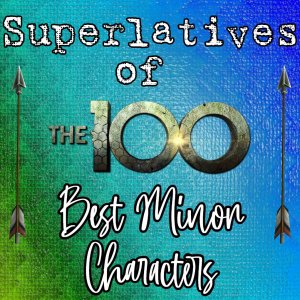 Superlatives of The 100: Best Minor Characters