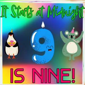It Starts at Midnight is Nine!