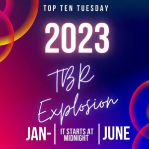 Books To Explode Your 2023 TBR!