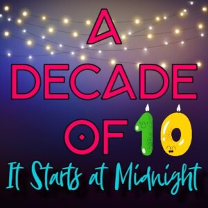 A Decade of It Starts at Midnight!